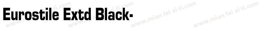 Eurostile Extd Black字体转换
